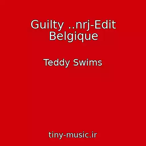 کاور آهنگ Guilty ..nrj-Edit Belgique از Teddy Swims