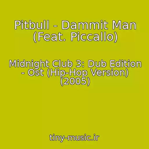 کاور آهنگ Pitbull - Dammit Man (Feat. Piccallo) از Midnight Club 3: Dub Edition - Ost (Hip-Hop Version) (2005)