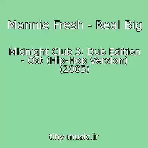 کاور آهنگ Mannie Fresh - Real Big از Midnight Club 3: Dub Edition - Ost (Hip-Hop Version) (2005)