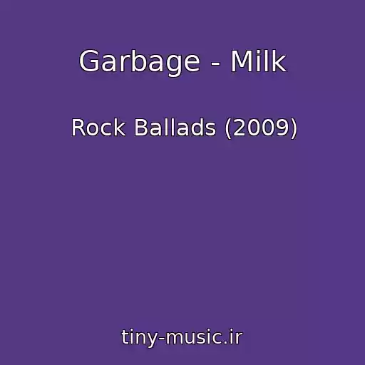 کاور آهنگ Garbage - Milk از Rock Ballads (2009)