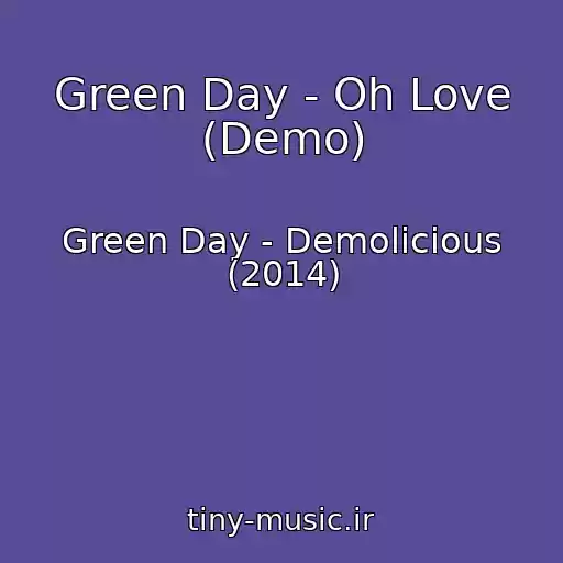 کاور آهنگ Green Day - Oh Love (Demo) از Green Day - Demolicious (2014)