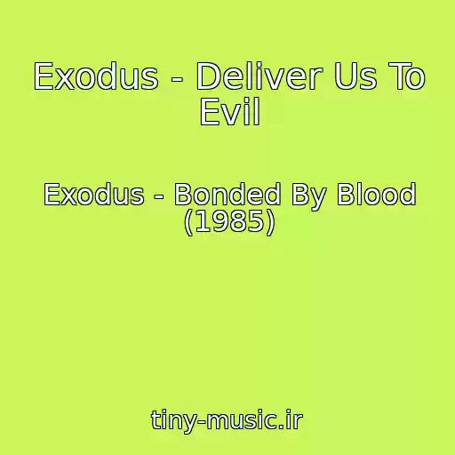 کاور آهنگ Exodus - Deliver Us To Evil از Exodus - Bonded By Blood (1985)