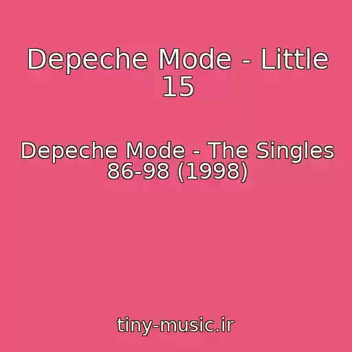 کاور آهنگ Depeche Mode - Little 15 از Depeche Mode - The Singles 86-98 (1998)