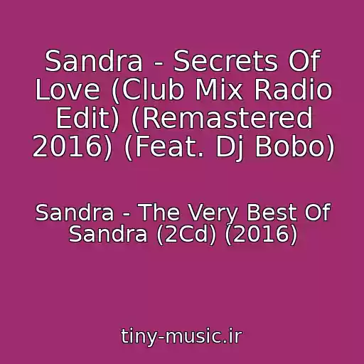 کاور آهنگ Sandra - Secrets Of Love (Club Mix Radio Edit) (Remastered 2016) (Feat. Dj Bobo) از Sandra - The Very Best Of Sandra (2Cd) (2016)