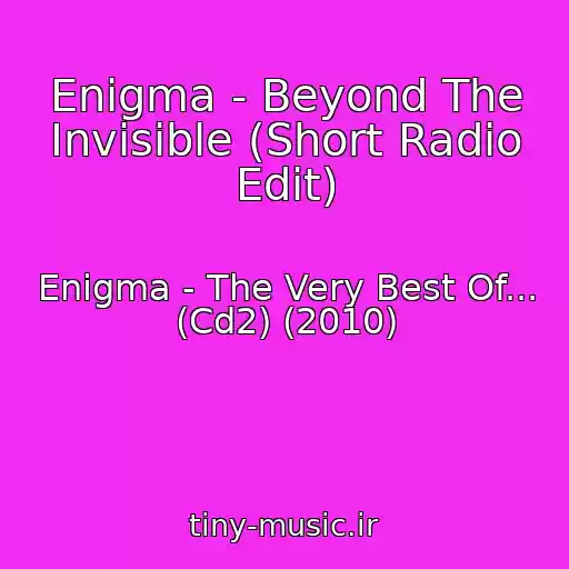 کاور آهنگ Enigma - Beyond The Invisible (Short Radio Edit) از Enigma - The Very Best Of... (Cd2) (2010)