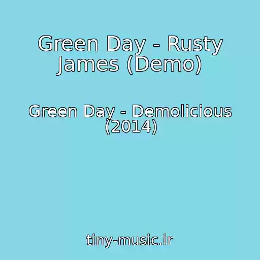 کاور آهنگ Green Day - Rusty James (Demo) از Green Day - Demolicious (2014)