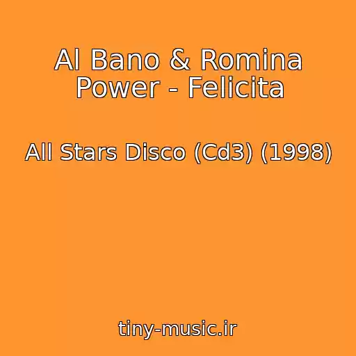 کاور آهنگ Al Bano & Romina Power - Felicita از All Stars Disco (Cd3) (1998)
