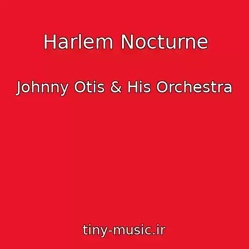کاور آهنگ Harlem Nocturne از Johnny Otis & His Orchestra