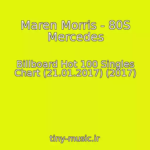 کاور آهنگ Maren Morris - 80S Mercedes از Billboard Hot 100 Singles Chart (21.01.2017) (2017)