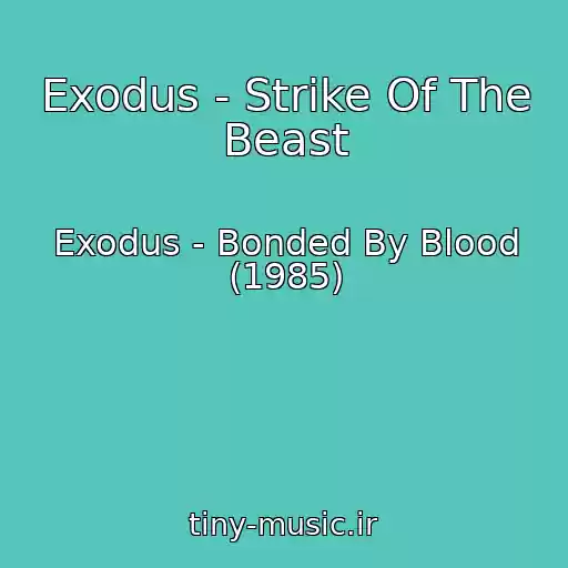 کاور آهنگ Exodus - Strike Of The Beast از Exodus - Bonded By Blood (1985)