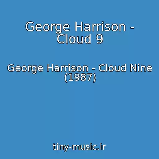 کاور آهنگ George Harrison - Cloud 9 از George Harrison - Cloud Nine (1987)