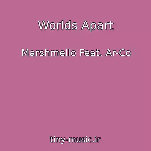 کاور آهنگ Worlds Apart از Marshmello Feat. Ar-Co