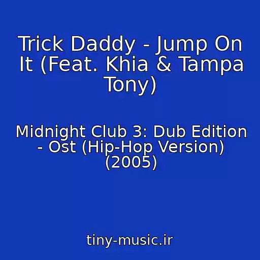کاور آهنگ Trick Daddy - Jump On It (Feat. Khia & Tampa Tony) از Midnight Club 3: Dub Edition - Ost (Hip-Hop Version) (2005)