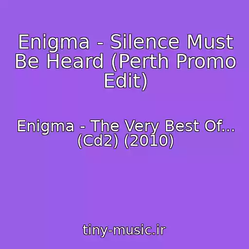 کاور آهنگ Enigma - Silence Must Be Heard (Perth Promo Edit) از Enigma - The Very Best Of... (Cd2) (2010)