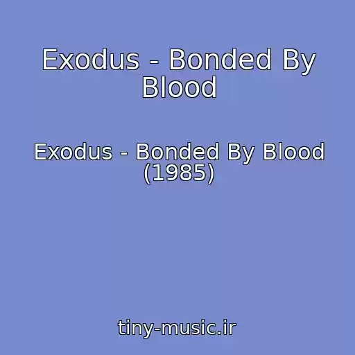 کاور آهنگ Exodus - Bonded By Blood از Exodus - Bonded By Blood (1985)