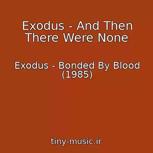 کاور آهنگ Exodus - And Then There Were None از Exodus - Bonded By Blood (1985)