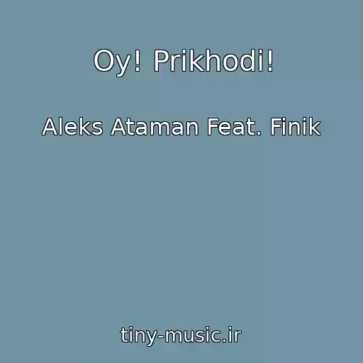 کاور آهنگ Oy! Prikhodi! از Aleks Ataman Feat. Finik