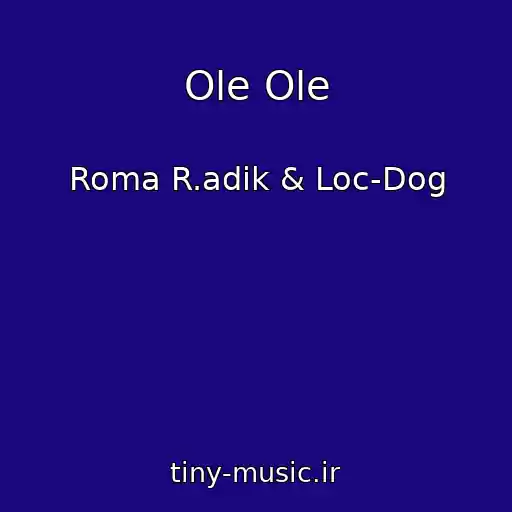 کاور آهنگ Ole Ole از Roma R.adik & Loc-Dog