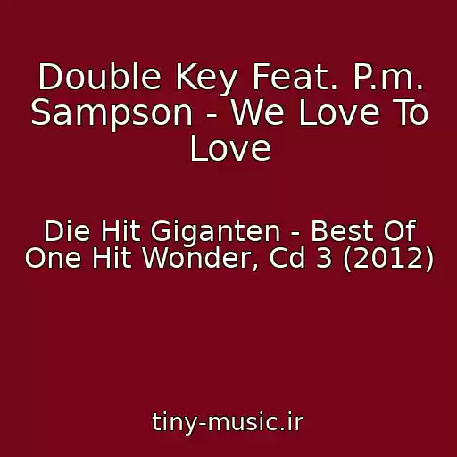 کاور آهنگ Double Key Feat. P.m. Sampson - We Love To Love از Die Hit Giganten - Best Of One Hit Wonder, Cd 3 (2012)