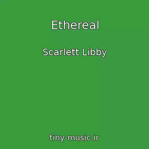 کاور آهنگ Ethereal از Scarlett Libby
