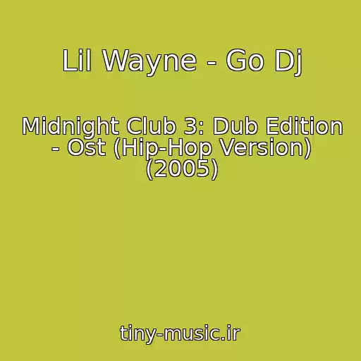 کاور آهنگ Lil Wayne - Go Dj از Midnight Club 3: Dub Edition - Ost (Hip-Hop Version) (2005)