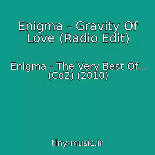کاور آهنگ Enigma - Gravity Of Love (Radio Edit) از Enigma - The Very Best Of... (Cd2) (2010)