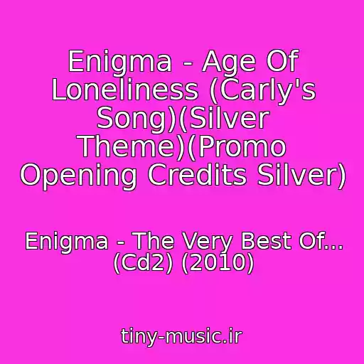 کاور آهنگ Enigma - Age Of Loneliness (Carly's Song)(Silver Theme)(Promo Opening Credits Silver) از Enigma - The Very Best Of... (Cd2) (2010)