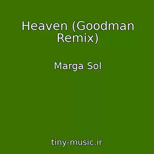 کاور آهنگ Heaven (Goodman Remix) از Marga Sol