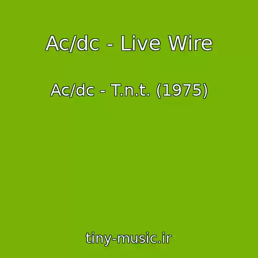 کاور آهنگ Ac/dc - Live Wire از Ac/dc - T.n.t. (1975)