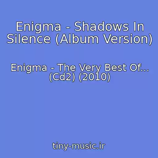کاور آهنگ Enigma - Shadows In Silence (Album Version) از Enigma - The Very Best Of... (Cd2) (2010)