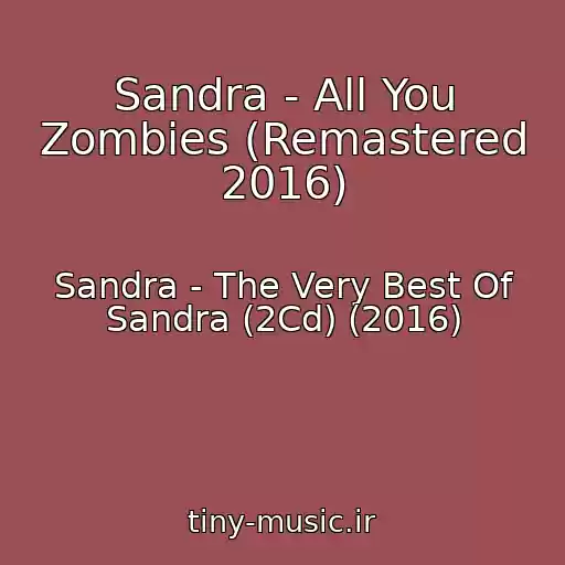 کاور آهنگ Sandra - All You Zombies (Remastered 2016) از Sandra - The Very Best Of Sandra (2Cd) (2016)