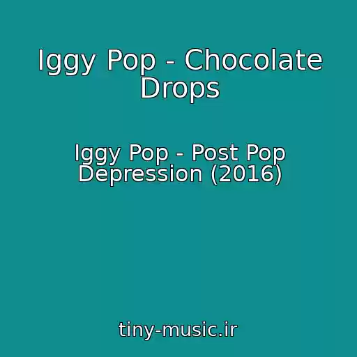 کاور آهنگ Iggy Pop - Chocolate Drops از Iggy Pop - Post Pop Depression (2016)