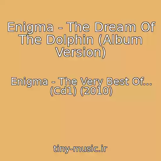 کاور آهنگ Enigma - The Dream Of The Dolphin (Album Version) از Enigma - The Very Best Of... (Cd1) (2010)