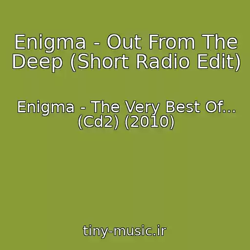 کاور آهنگ Enigma - Out From The Deep (Short Radio Edit) از Enigma - The Very Best Of... (Cd2) (2010)