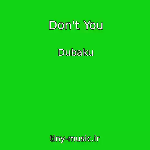 کاور آهنگ Don't You از Dubaku