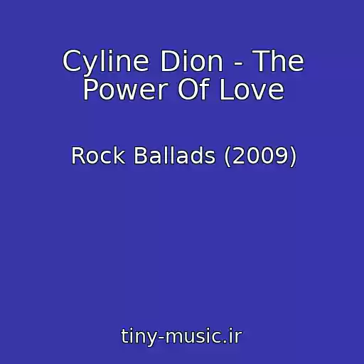 کاور آهنگ Cyline Dion - The Power Of Love از Rock Ballads (2009)