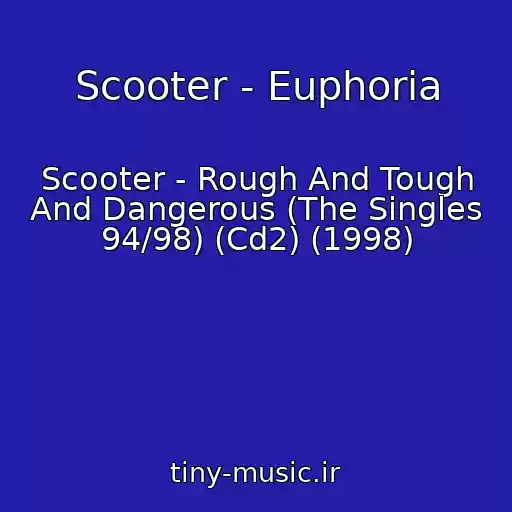 کاور آهنگ Scooter - Euphoria از Scooter - Rough And Tough And Dangerous (The Singles 94/98) (Cd2) (1998)