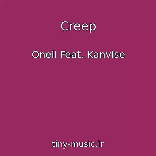 کاور آهنگ Creep از Oneil Feat. Kanvise