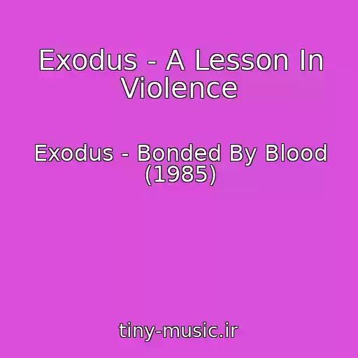 کاور آهنگ Exodus - A Lesson In Violence از Exodus - Bonded By Blood (1985)