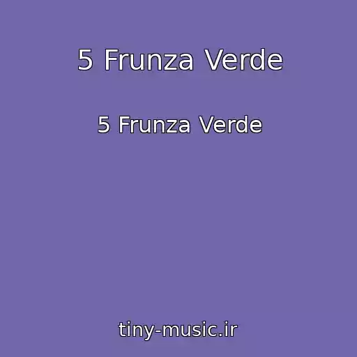 کاور آهنگ 5 Frunza Verde از 5 Frunza Verde
