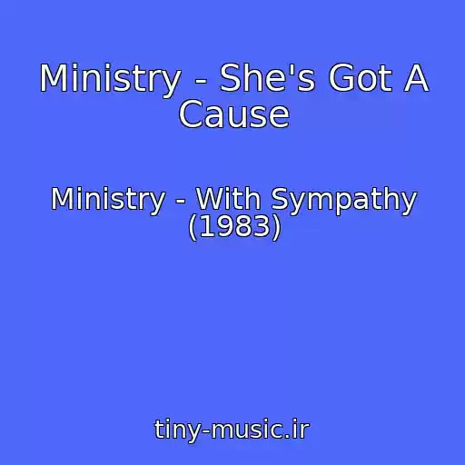 کاور آهنگ Ministry - She's Got A Cause از Ministry - With Sympathy (1983)