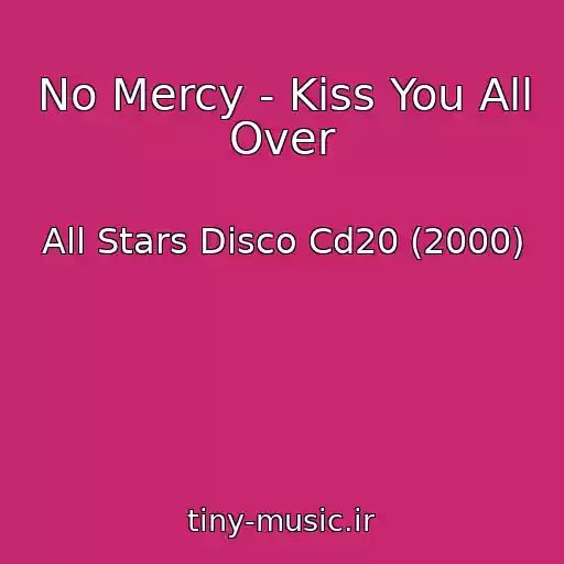 کاور آهنگ No Mercy - Kiss You All Over از All Stars Disco Cd20 (2000)