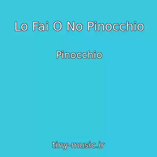 کاور آهنگ Lo Fai O No Pinocchio از Pinocchio