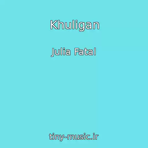 کاور آهنگ Khuligan از Julia Fatal