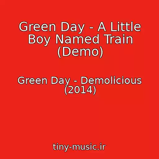 کاور آهنگ Green Day - A Little Boy Named Train (Demo) از Green Day - Demolicious (2014)