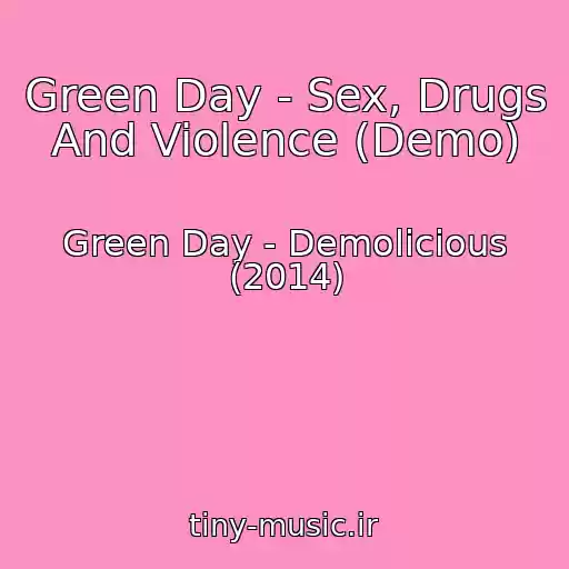 کاور آهنگ Green Day - Sex, Drugs And Violence (Demo) از Green Day - Demolicious (2014)