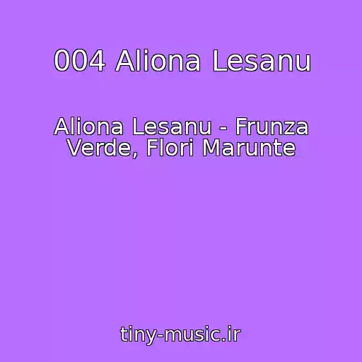 کاور آهنگ 004 Aliona Lesanu از Aliona Lesanu - Frunza Verde, Flori Marunte