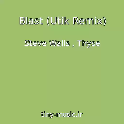 کاور آهنگ Blast (Utik Remix) از Steve Walls , Thyse