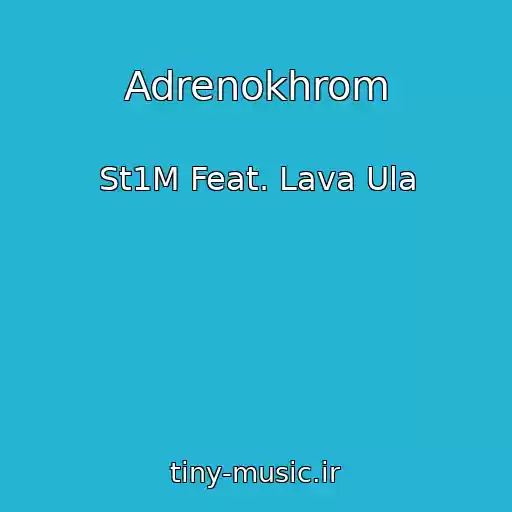 کاور آهنگ Adrenokhrom از St1M Feat. Lava Ula