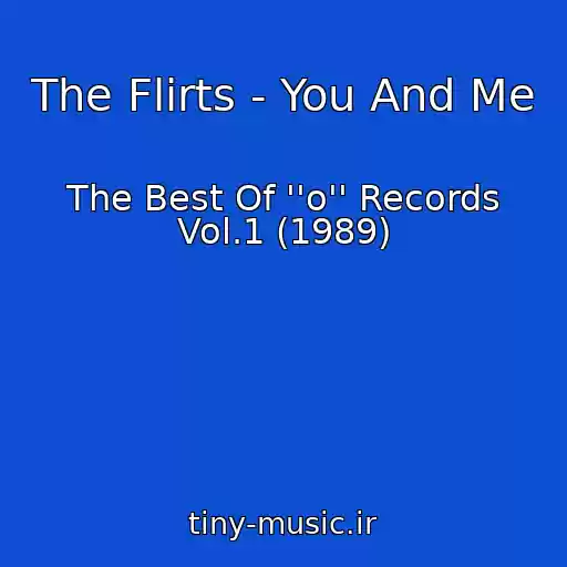 کاور آهنگ The Flirts - You And Me از The Best Of ''o'' Records Vol.1 (1989)
